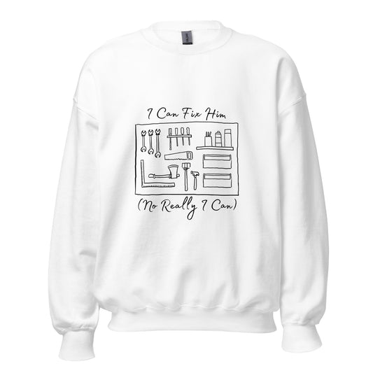 I Can Fix Him (No Really, I Can) Unisex Sweatshirt | Taylor Sweatshirt