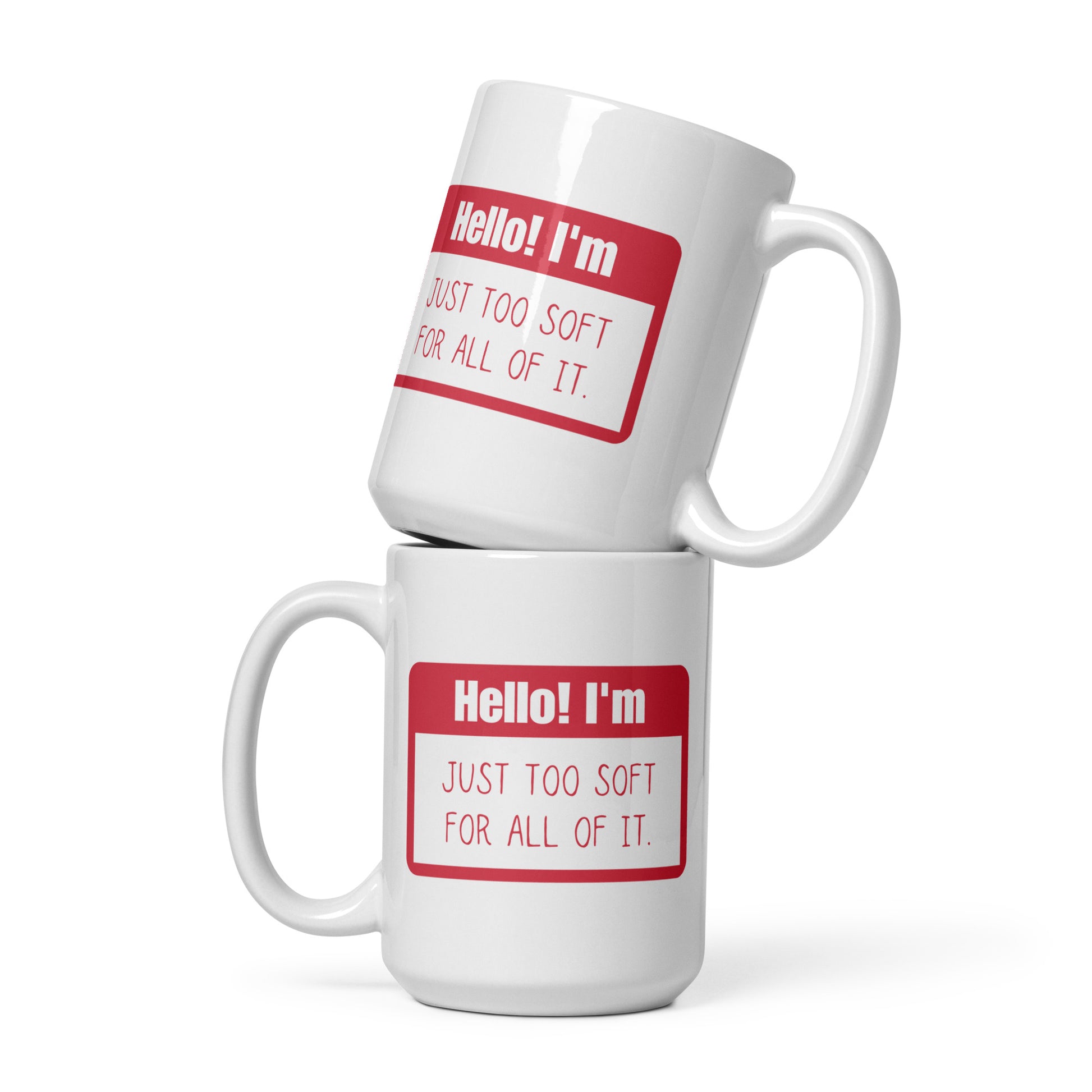 Hello! I'm Just Too Soft For All of It Mug