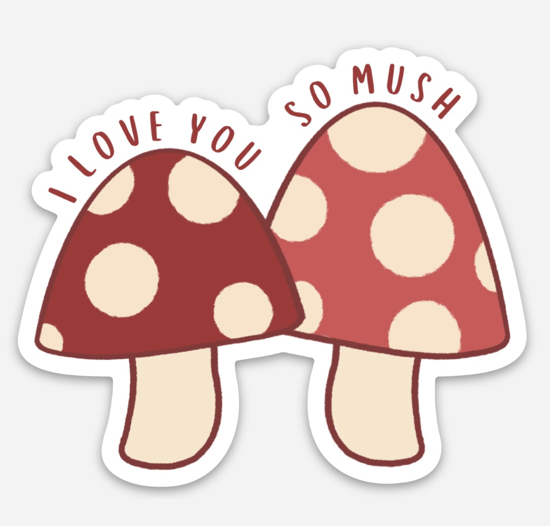“I love you so mush” Mushroom Sticker